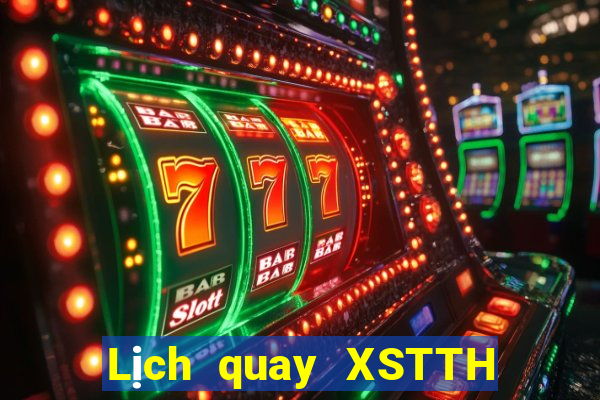 Lịch quay XSTTH ngày 26