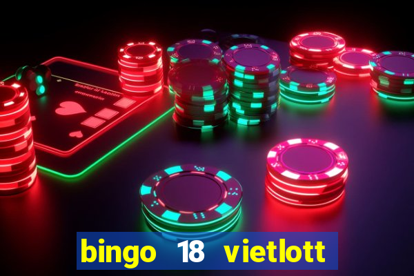 bingo 18 vietlott là gì