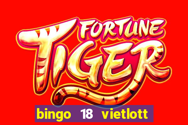 bingo 18 vietlott là gì