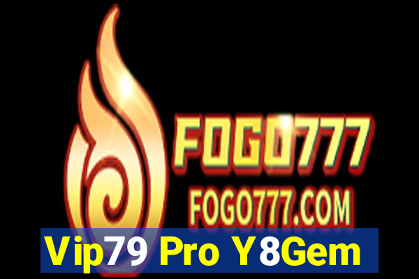 Vip79 Pro Y8Gem