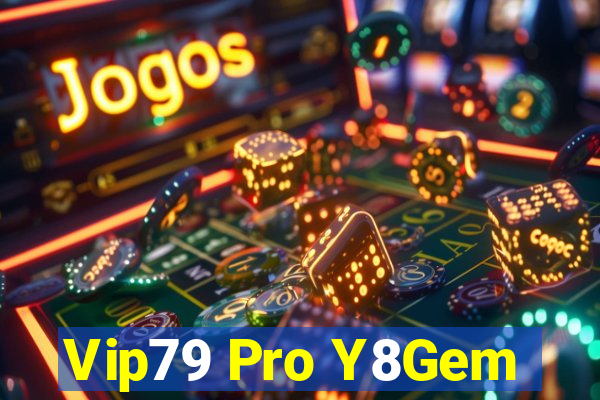 Vip79 Pro Y8Gem