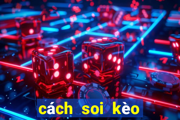 cách soi kèo nhà cái