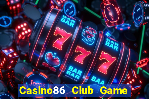 Casino86 Club Game Bài Vip