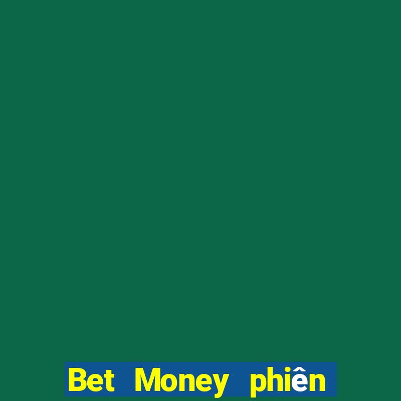 Bet Money phiên bản android