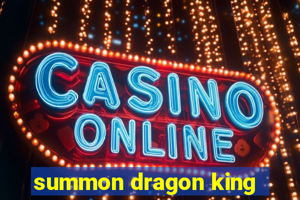 summon dragon king