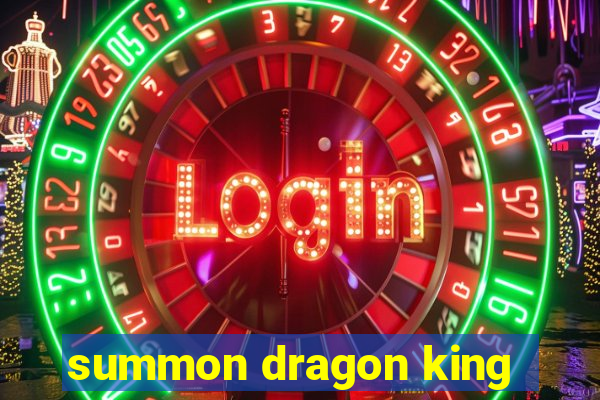 summon dragon king