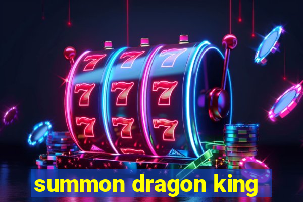 summon dragon king