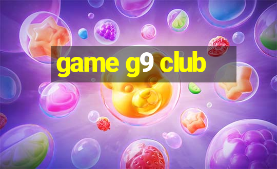 game g9 club