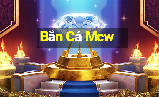 Bắn Cá Mcw