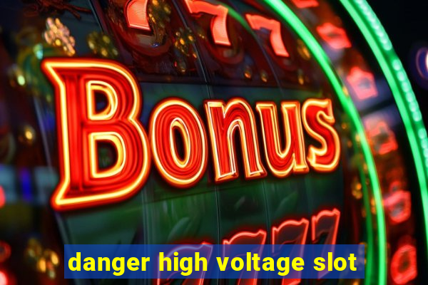 danger high voltage slot