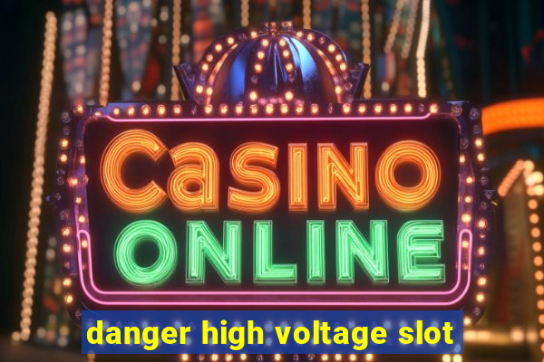 danger high voltage slot