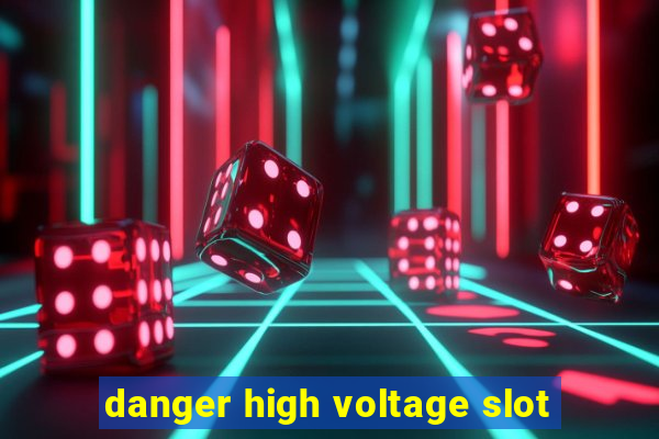 danger high voltage slot