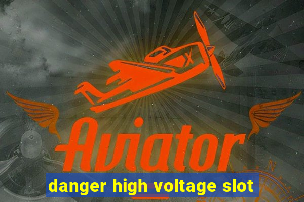 danger high voltage slot