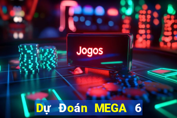 Dự Đoán MEGA 6 45 ngày 11