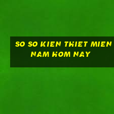 so so kien thiet mien nam hom nay