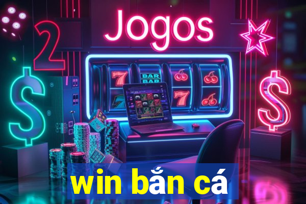 win bắn cá