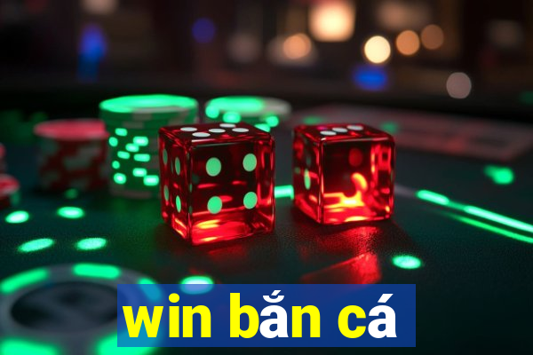 win bắn cá