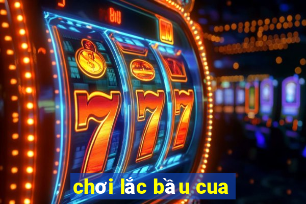 chơi lắc bầu cua