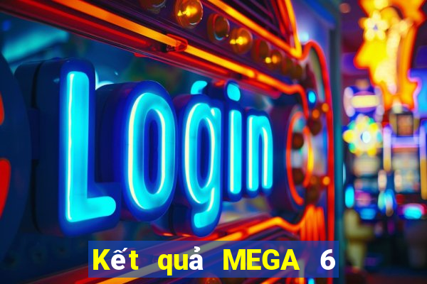 Kết quả MEGA 6 45 thứ Ba