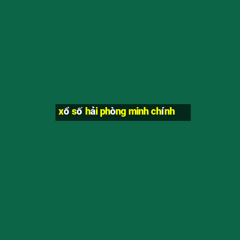 xổ số hải phòng minh chính