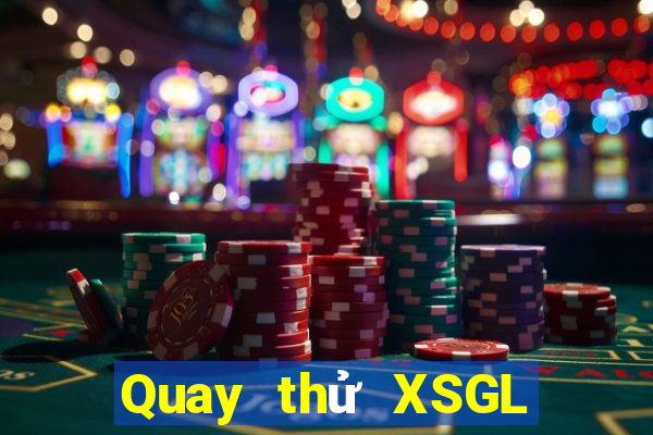 Quay thử XSGL Thứ 5