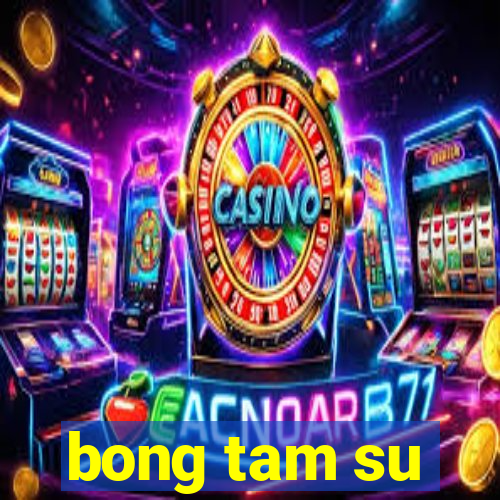 bong tam su