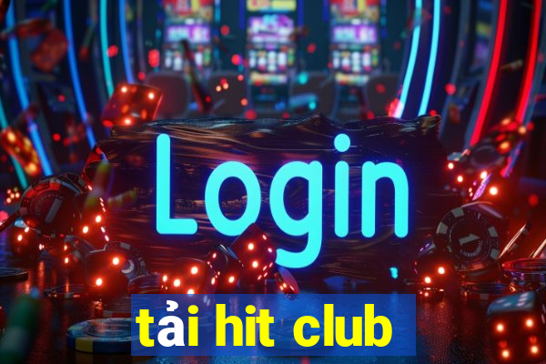 tải hit club