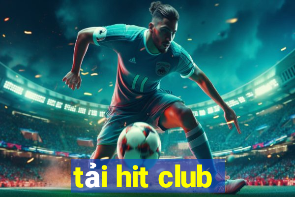 tải hit club