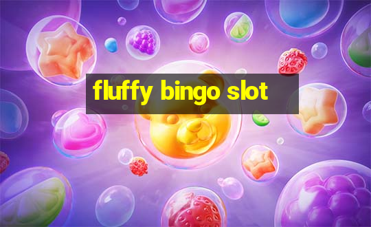 fluffy bingo slot