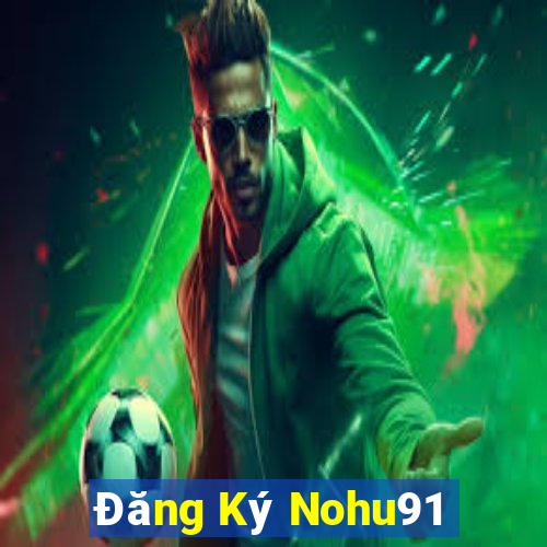 Đăng Ký Nohu91