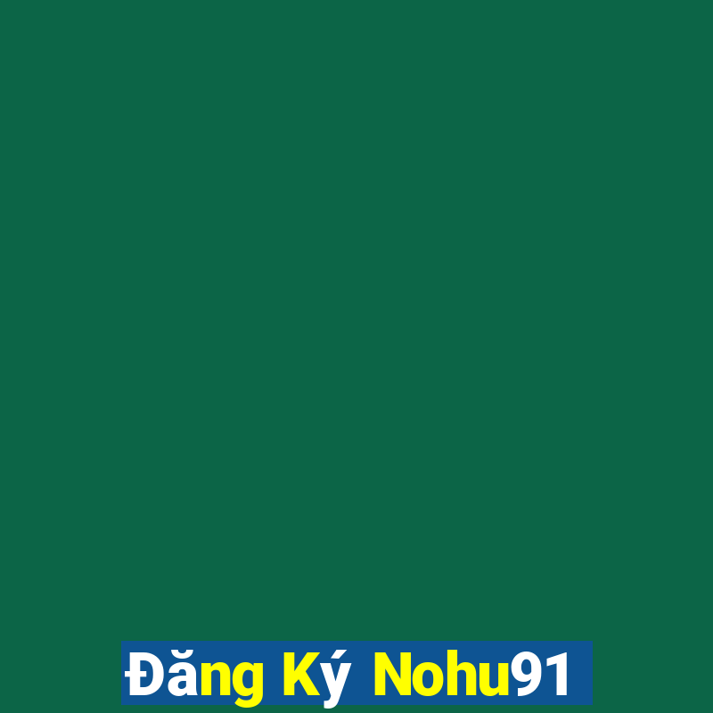 Đăng Ký Nohu91