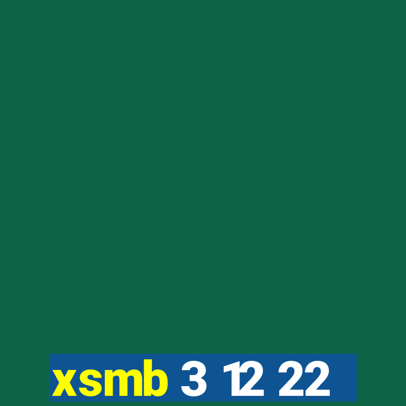 xsmb 3 12 22