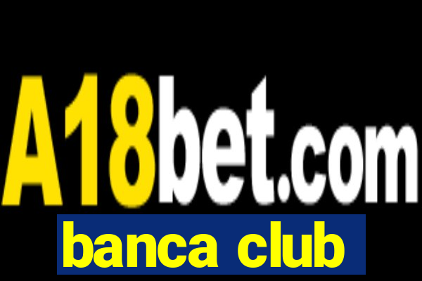 banca club