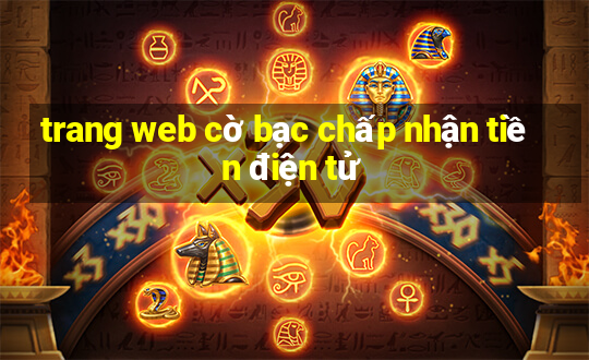 trang web cờ bạc chấp nhận tiền điện tử