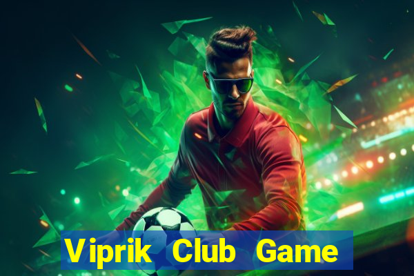 Viprik Club Game Bài Ma Thuật