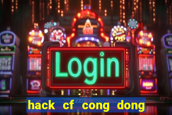 hack cf cong dong game net