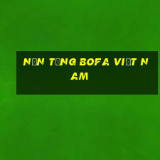 Nền tảng Bofa Việt nam