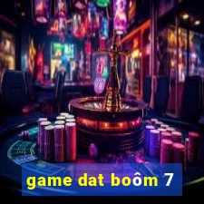 game dat boôm 7