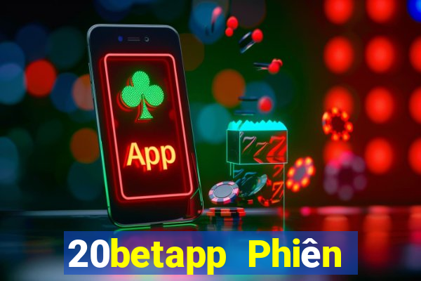 20betapp Phiên bản mới nhất của Fun88 Ainodo