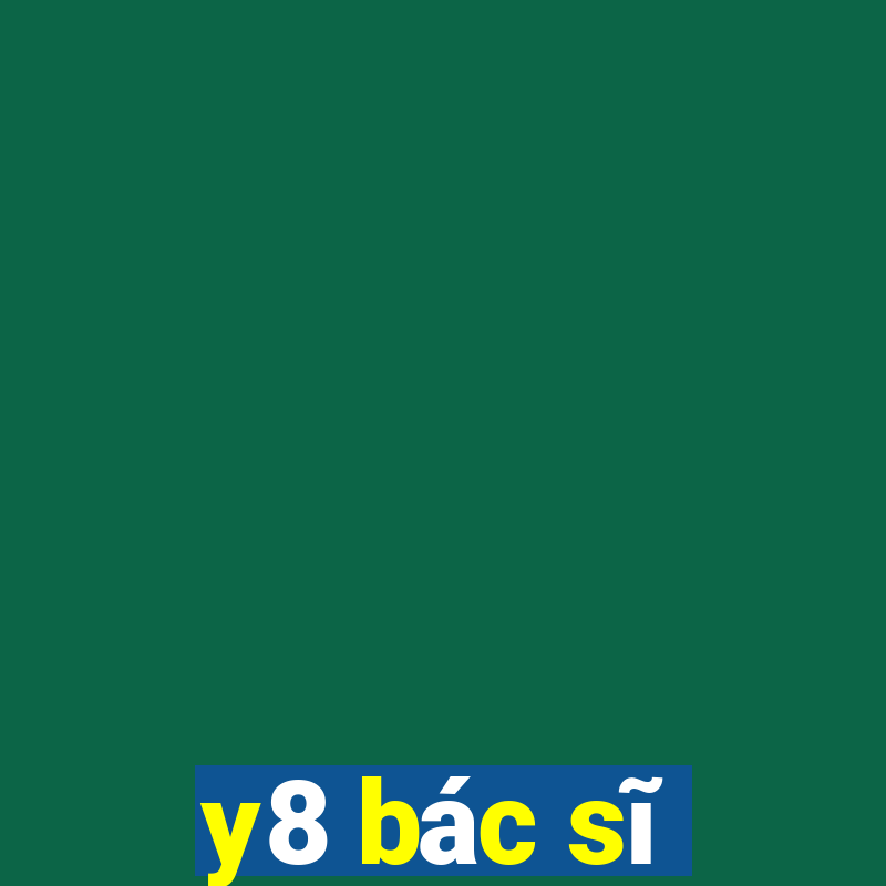 y8 bác sĩ