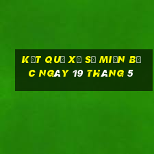 kết quả xổ số miền bắc ngày 19 tháng 5