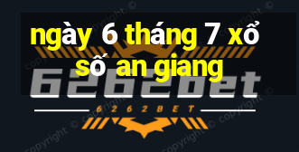 ngày 6 tháng 7 xổ số an giang