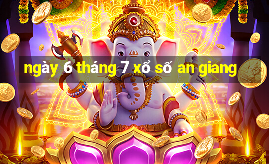 ngày 6 tháng 7 xổ số an giang