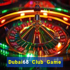 Dubai68 Club Game Bài Trực Tuyến