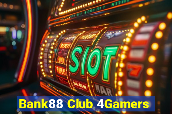 Bank88 Club 4Gamers