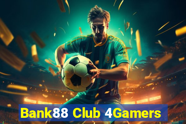 Bank88 Club 4Gamers