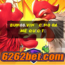 bum68.vin   cổng game quốc tế