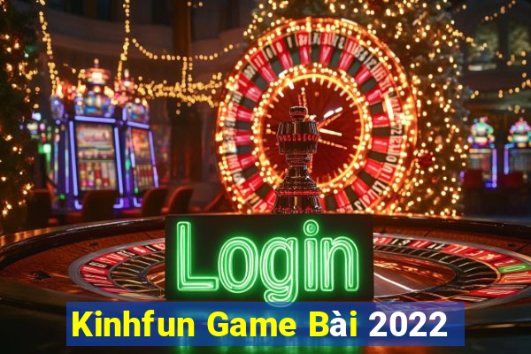 Kinhfun Game Bài 2022