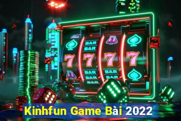 Kinhfun Game Bài 2022