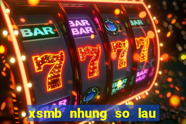 xsmb nhung so lau chua ra